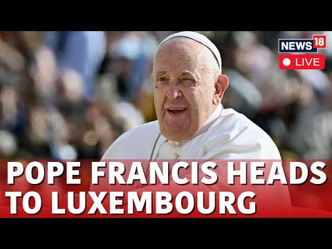 Pope Francis Live News | Pope Francis Departs Fiumicino Airport In Rome, To Luxembourg | News18 N18G