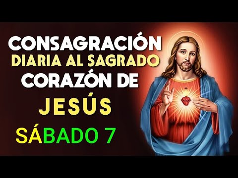 CONSAGRACIÓN DIARIA AL SAGRADO CORAZÓN DE JESÚS.  SÁBADO  7 DE SEPTIEMBRE DE 2024.