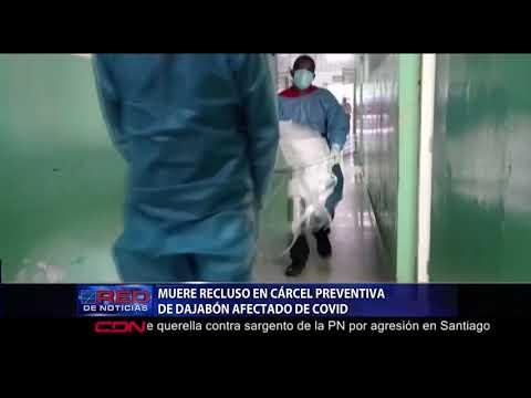 Muere recluso en cárcel preventiva de Dajabón afectado de Covid