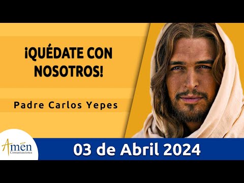 Evangelio De Hoy Miércoles 03 Abril 2024 l Padre Carlos Yepesl Biblia lSan Lucas 24, 13-35 lCatólica