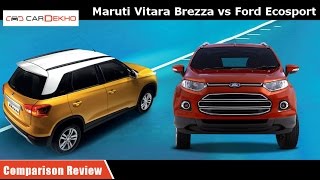 Maruti Vitara Brezza vs Ford EcoSport | Comparison Review | CarDekho.com