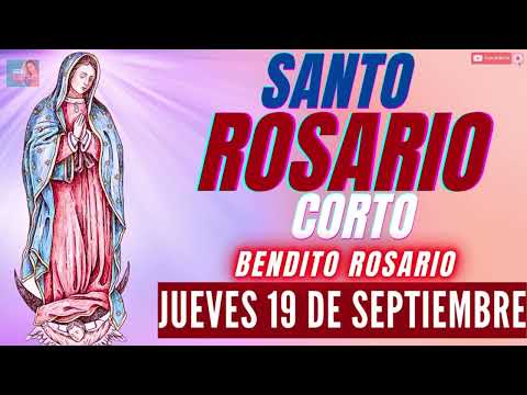 EL SANTO ROSARIO CORTO DE HOY JUEVES 19 DE SEPTIEMBRE