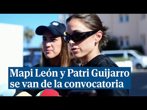 Mapi León y Patri Guijarro se van de la convocatoria de la selección: Mentalmente no estás