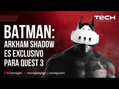 BATMAN: ARKHAM SHADOW ES EXCLUSIVO PARA QUEST 3