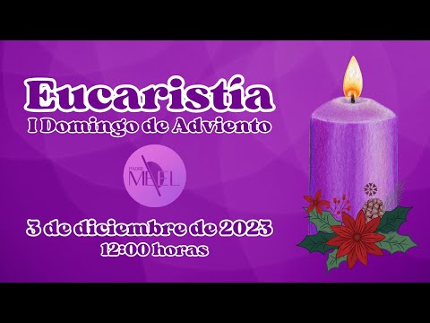 Eucaristía del I Domingo de Adviento, 3 de diciembre de 2023.