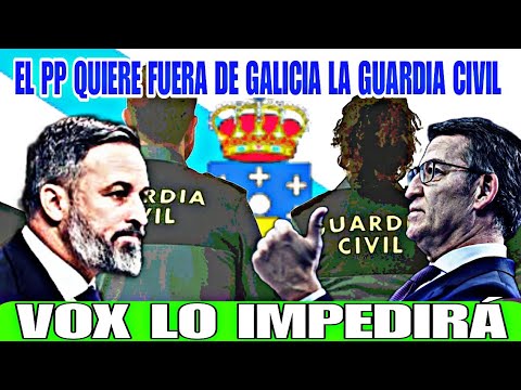 EL PP DE GALICIA QUIERE ECHAR A LA GUARDIA CIVIL PERO VOX IMPEDIRÁ QUE SALGAN DE LA COMUNIDAD