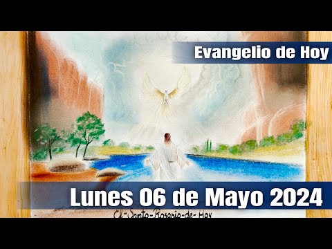 Evangelio de Hoy Lunes 06 de Mayo 2024 El Santo Rosario de Hoy