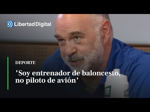 Pablo Laso: Soy entrenador de baloncesto, no piloto de avión