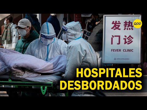 Hospitales desbordados tras aumento de casos COVID-19: China abre su país por razones económicas