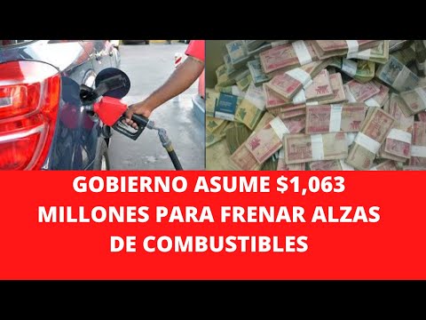 GOBIERNO ASUME $1,063 MILLONES PARA FRENAR ALZAS DE COMBUSTIBLES