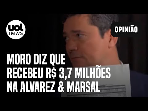 Moro diz que recebeu R$ 3,7 milhões para trabalho na Alvarez & Marsal