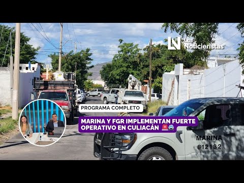 Marina y FGR implementan fuerte operativo en Culiacán