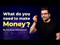 What do you need to make money By Sandeep Maheshwari  Hindi