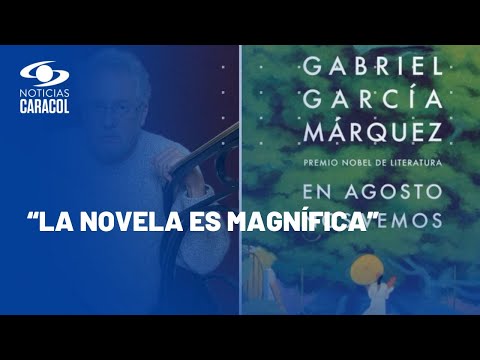 Héctor Abad Faciolince revela detalles de ‘En agosto nos vemos’, la novela póstuma de Gabo