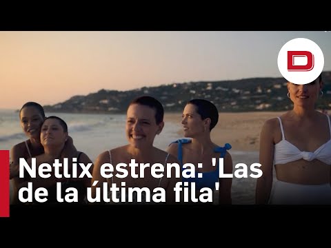 'Las de la última fila', la serie de Netflix que ahonda en el drama del cáncer