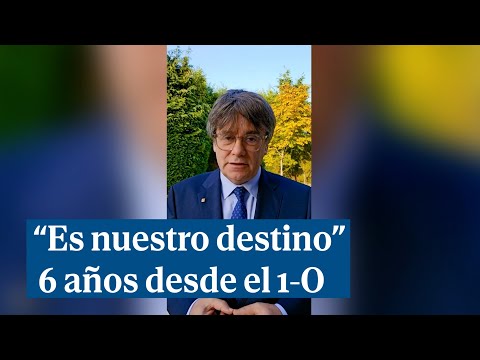 Puigdemont reivindica el aniversario del 1 O y no renuncia al referéndum: Es nuestro destino