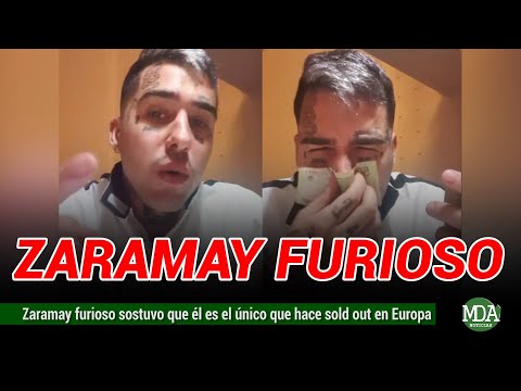 ZARAMAY FURIOSO sostuvo que es el ÚNICO que hace SOLD OUT en EUROPA y se SONÓ la NARIZ con su DINERO