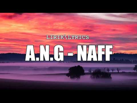 Naff - A.N.G || LIRIK