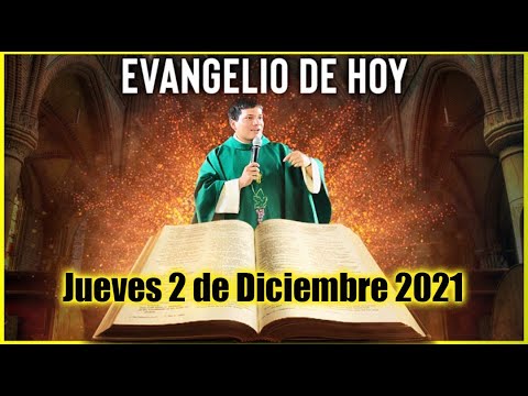 EVANGELIO DE HOY Jueves 2 de Diciembre 2021 con el Padre Marcos Galvis