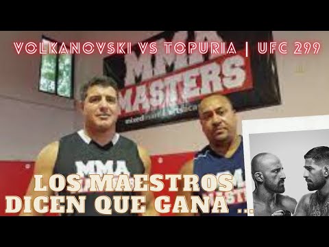 TOPURIA VS VOLKANOVSKI: ¿qué dicen los Masters de MMA?
