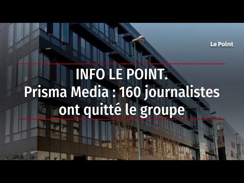 INFO LE POINT. Prisma Media : 160 journalistes ont quitté le groupe