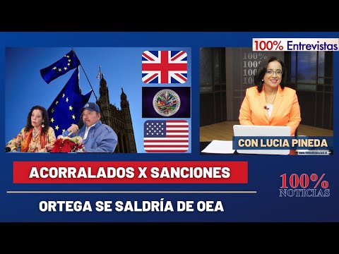Acorralado x sanciones | Ortega se saldría de OEA |100% entrevistas