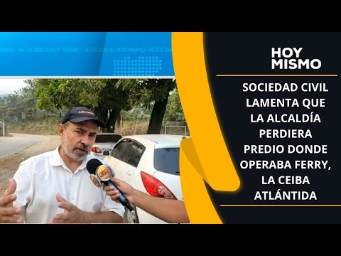 Sociedad civil lamenta que la alcaldía perdiera predio donde operaba ferry, La Ceiba, Atlántida