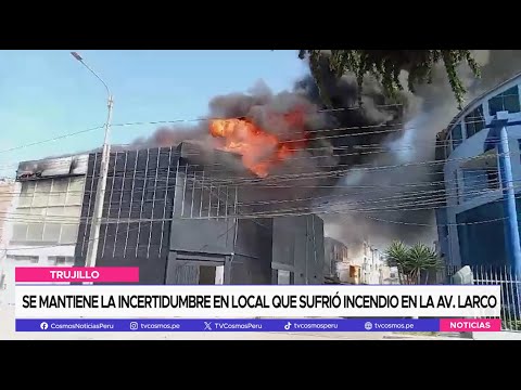 Trujillo: Se mantiene la incertidumbre en local que sufrió incendio en la Av. Larco