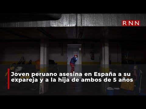 Joven peruano asesina en España a su expareja y a la hija de ambos de 5 años