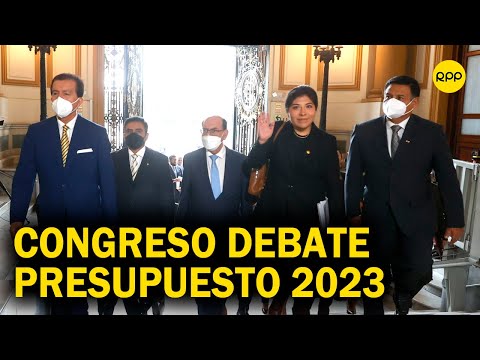 Congreso del Perú: Premier Betssy Chávez sustenta proyecto de Presupuesto 2023 | EN VIVO