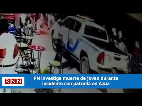 PN investiga muerte de joven duranteincidente con patrulla en Azua