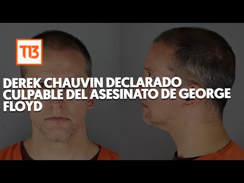 Derek Chauvin declarado culpable del asesinato de George Floyd