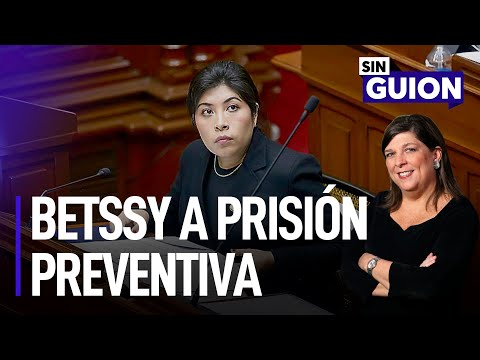 Betssy Chávez a prisión preventiva y Dina Boluarte vs. Keiko | Sin Guion con Rosa María Palacios