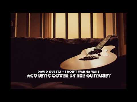 David Guetta I don't wanna wait (Acoustic Guitar Cover)