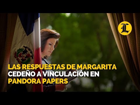 Las respuestas de Margarita Cedeño a vinculación en Pandora Papers