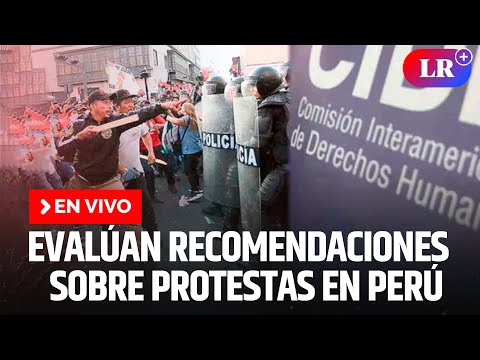 CIDH evalúa recomendaciones sobre protestas sociales en Perú | EN VIVO | #EnDirectoLR