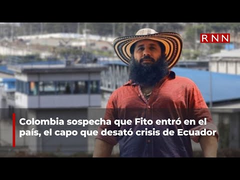 Colombia sospecha que Fito entró en el país, el capo que desató crisis de Ecuador