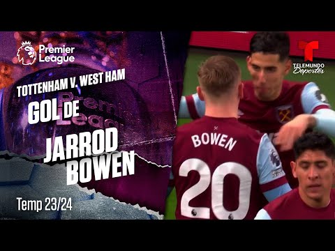 Goal Jarrod Bowen - Tottenham v. West Ham 23-24 | Premier League | Telemundo Deportes