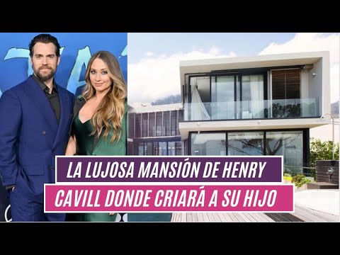 La lujosa mansión de Henry Cavill donde criará a su hijo