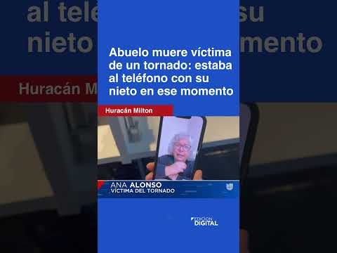 Abuelo muere víctima de un tornado causado por el huracán Milton