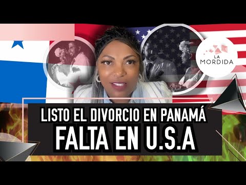 OYE LA MORDIDA | LISTO EL DIVORCIO EN PANAMÁ. FALTA EN U.S.A. | PARTE 2