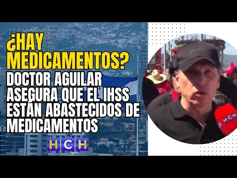 Doctor Aguilar asegura que el IHSS de Tegucigalpa y SPS están abastecidos de medicamentos
