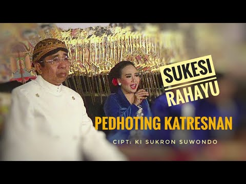 PEDHOTING KATRESNAN - Sukesi Rahayu - Cipt : KI SUKRON SUWONDO
