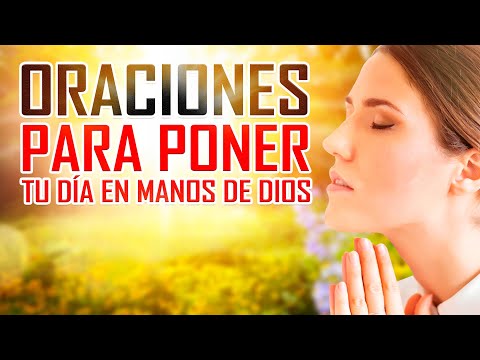 ORACION DE LA MAÑANA  ORACIONES PARA PEDIRLE A DIOS - EMPEZANDO EL DIA EN LAS MANOS DE DIOS