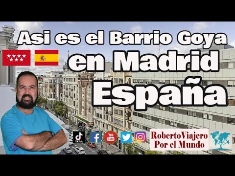 Asi es el Barrio Goya en Madrid España