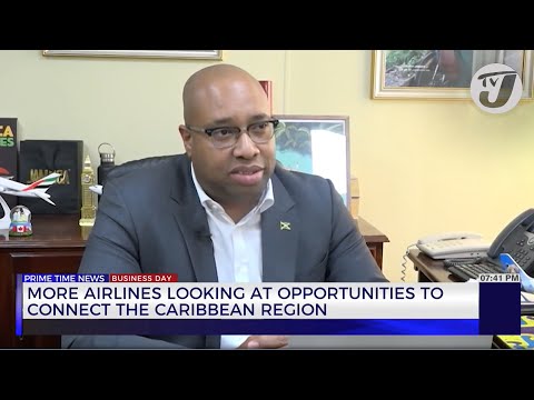 More Airlines Looking at Opportunities to Connect the Caribbean Region | TVJ Business Day