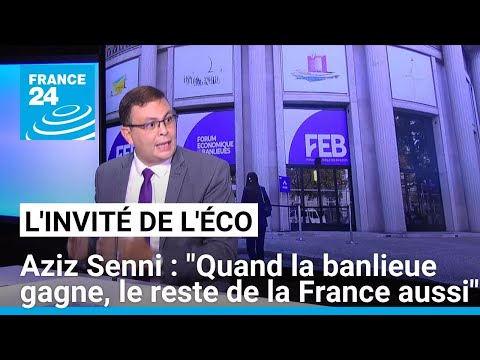 Aziz Senni : Quand la banlieue gagne, le reste de la France aussi • FRANCE 24