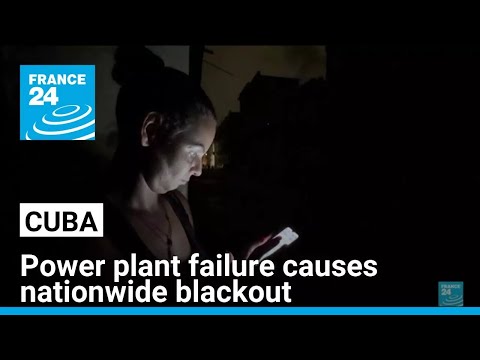 In Cuba, power plant failure causes nationwide blackout as money runs out • FRANCE 24 English