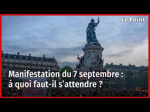 Manifestation du 7 septembre : à quoi faut-il s’attendre ?