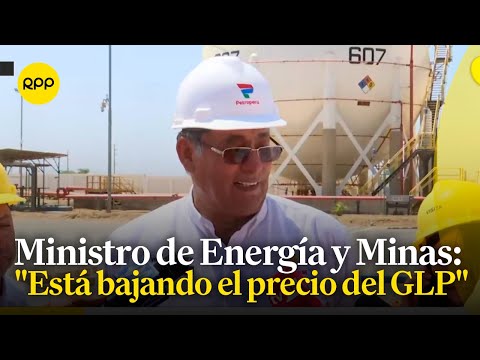El ministro de Energía y Minas declara que está bajando el precio del GLP